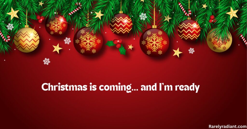 Christmas is Coming Captions for Instagram