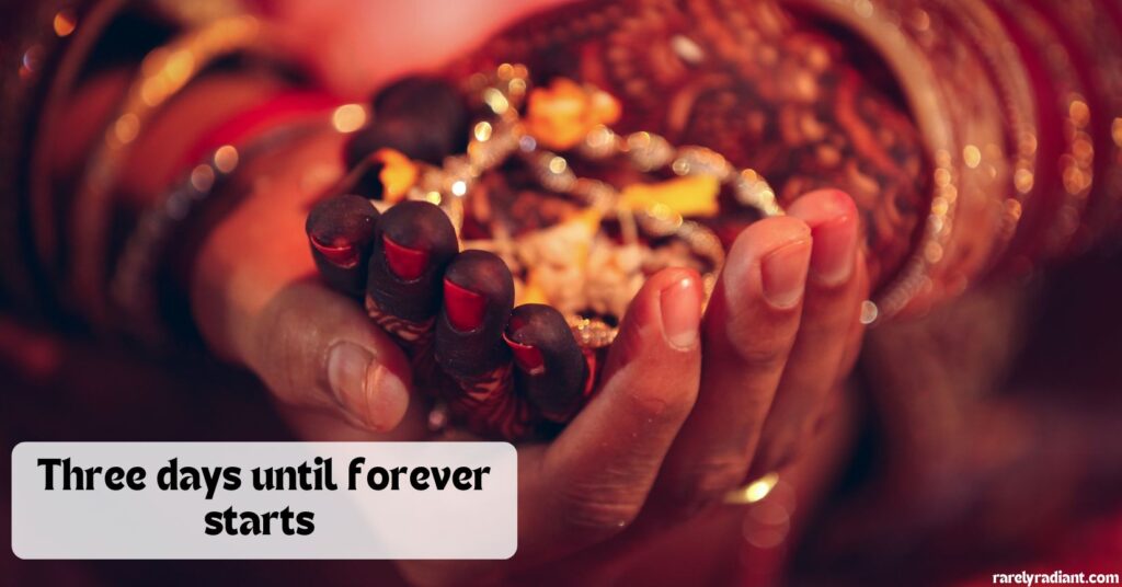 3 Days to Go for Wedding