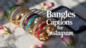 Bangles Captions for Instagram