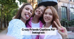 Crazy Friends Captions for Instagram