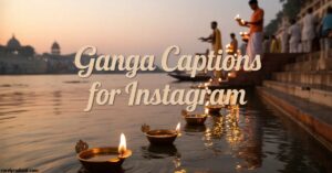 Ganga Captions for Instagram