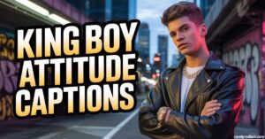 King Boy Attitude Captions