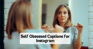 Self Obsessed Captions for Instagram