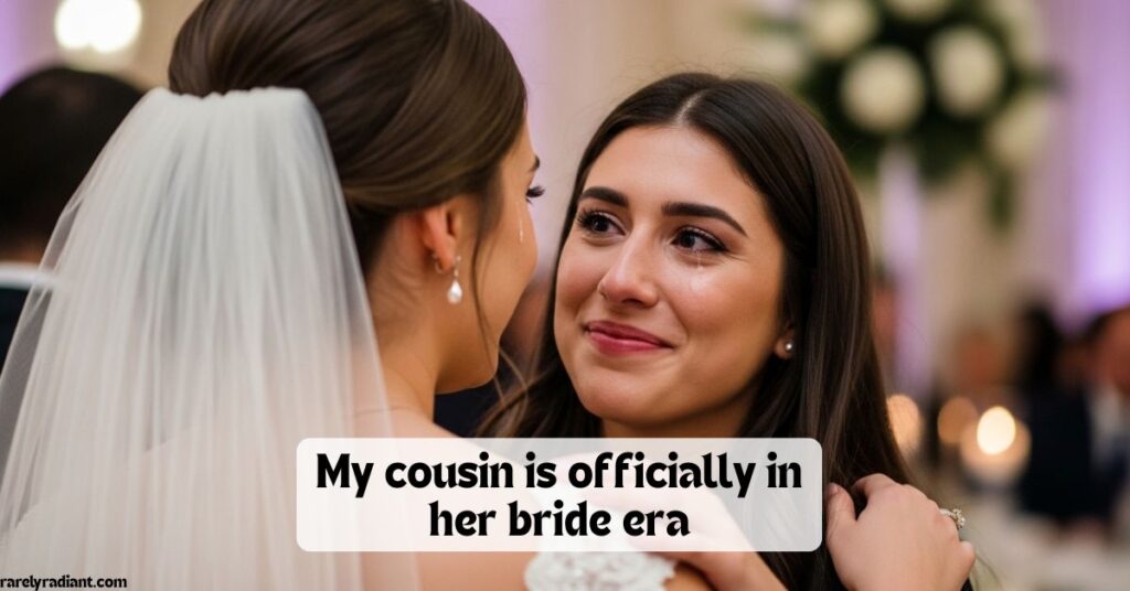 Bride to be Captions for Cousin