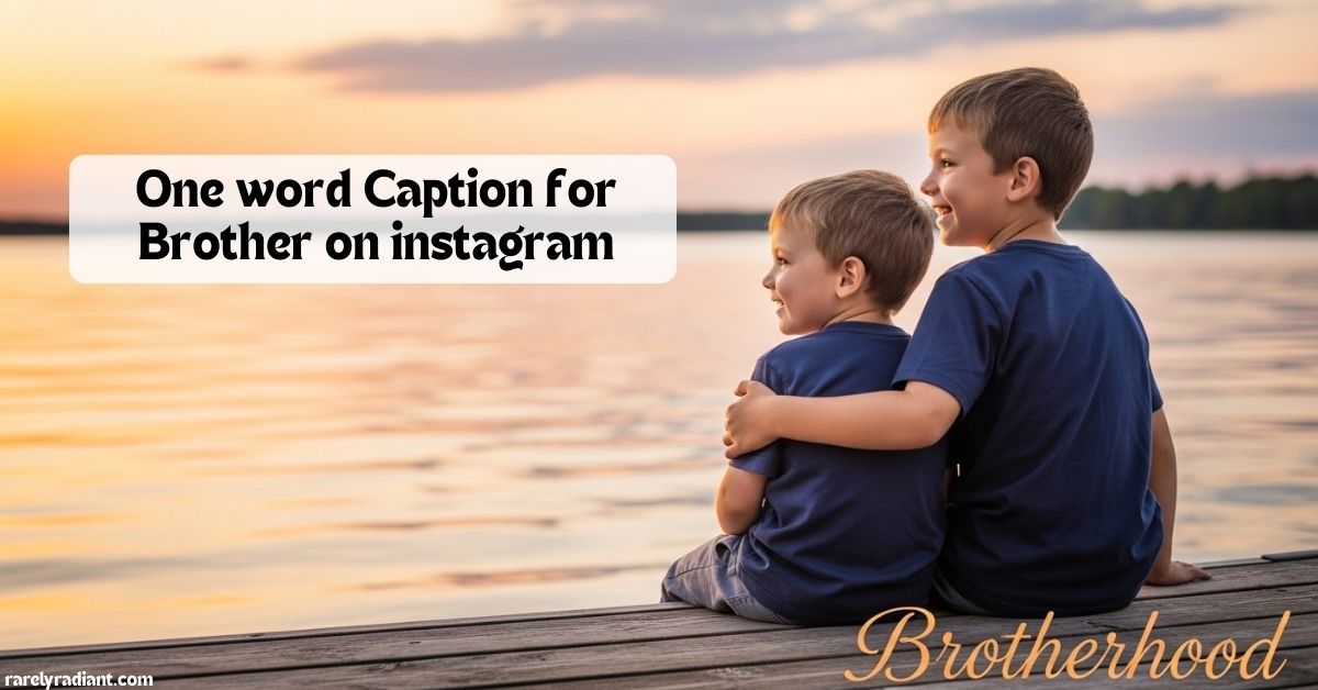 One Word Caption For Brother