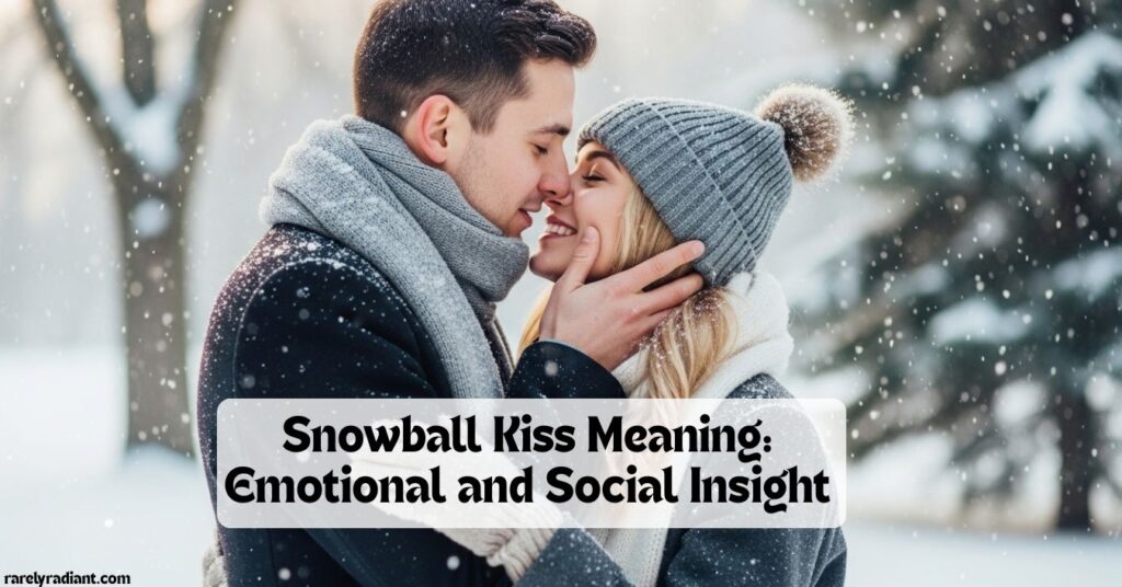 Snowball Kiss Meaning