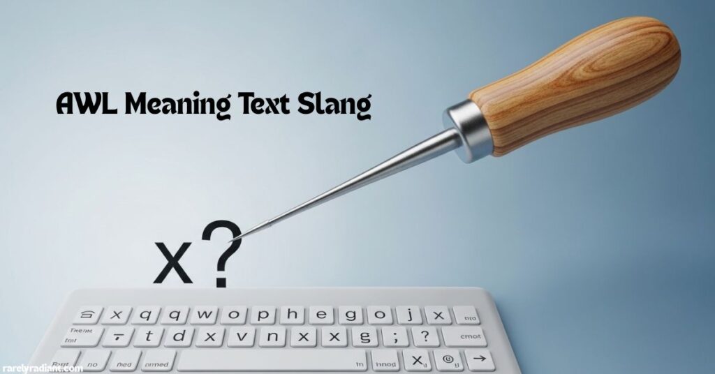AWL Meaning Text Slang