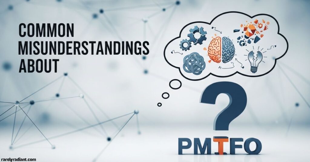Common Misunderstandings About PMTFO