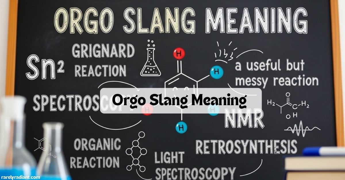 Orgo Slang Meaning