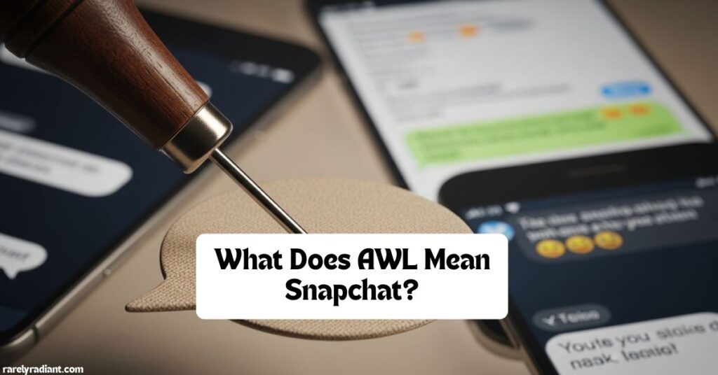 What Does AWL Mean Snapchat