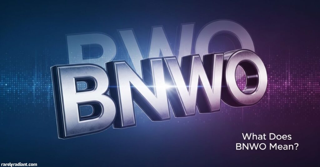 What Does BNWO Mean