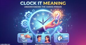 Clock It Meaning