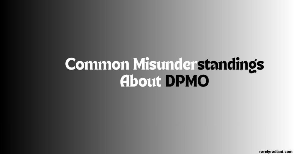 Common Misunderstandings About DPMO