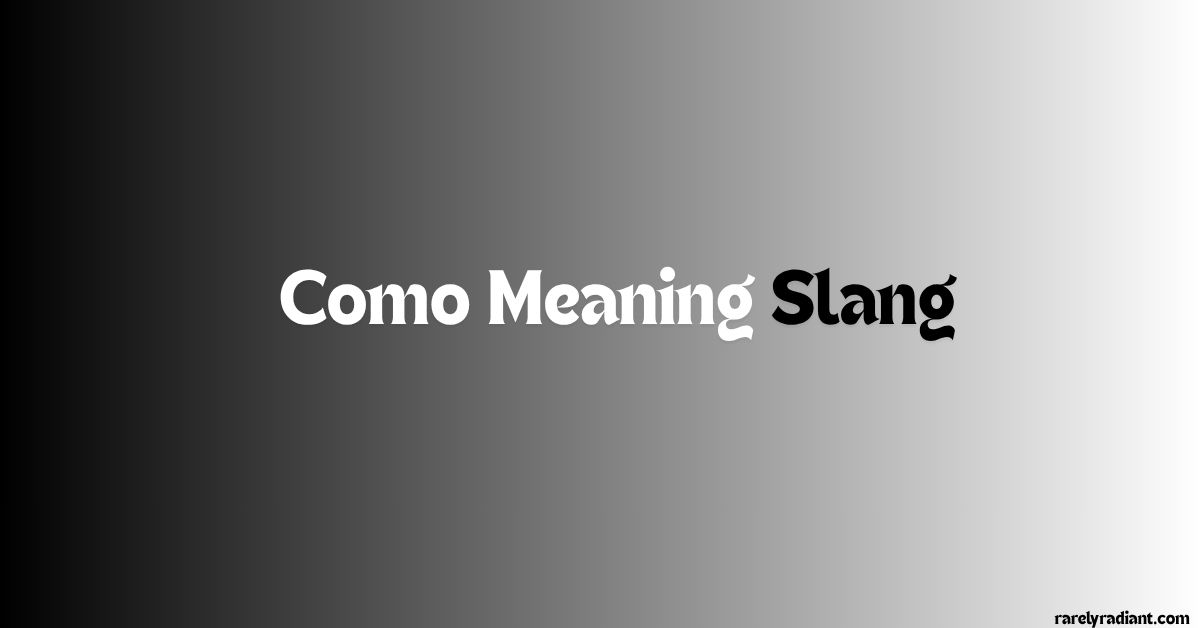Como Meaning Slang