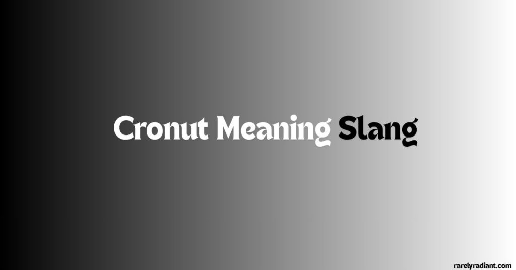Cronut Meaning Slang