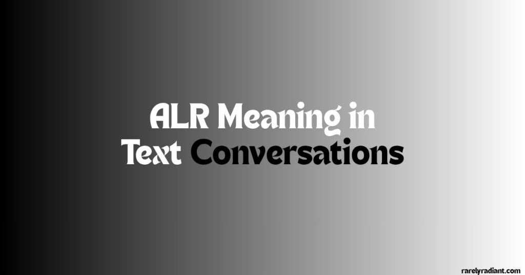 Examples of ALR Meaning in Text Conversations