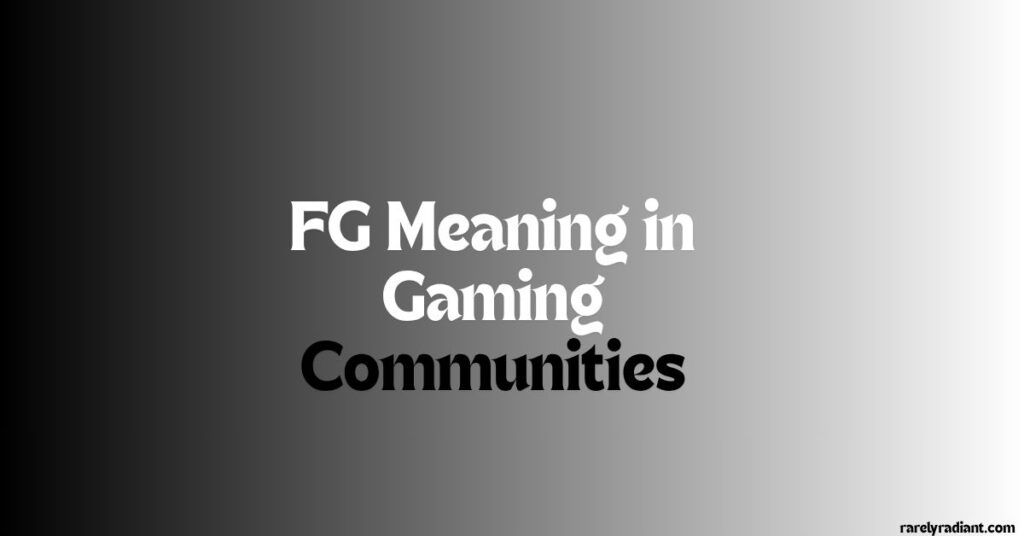 FG Meaning in Gaming Communities