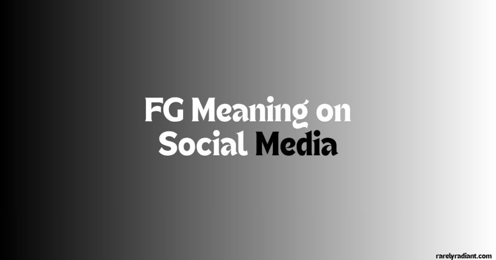 FG Meaning on Social Media