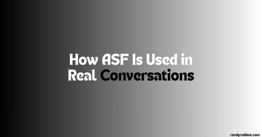 How ASF Is Used in Real Conversations