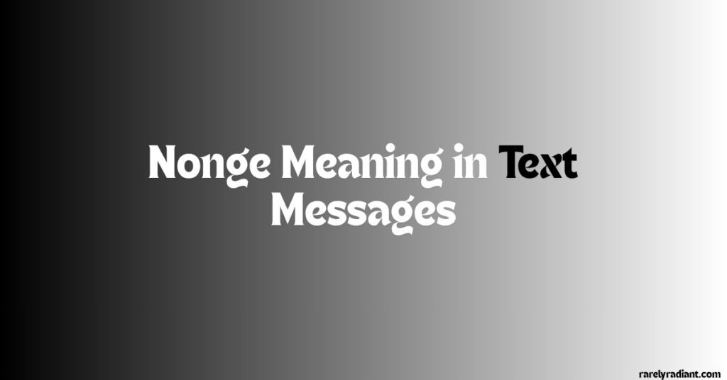 Nonge Meaning in Text Messages