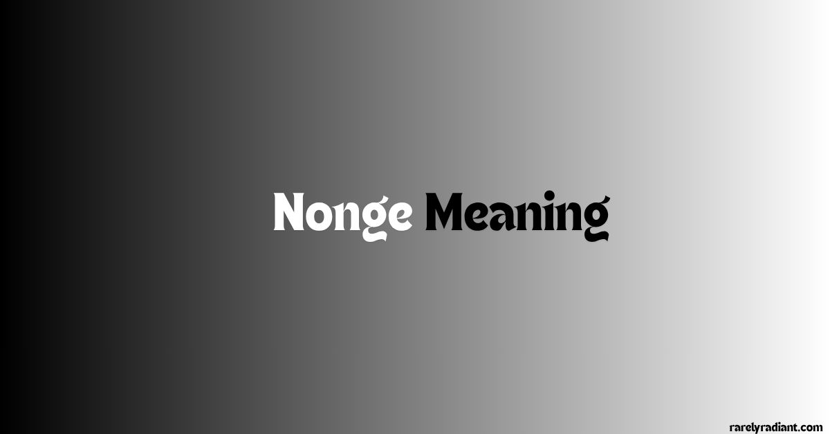 Nonge Meaning