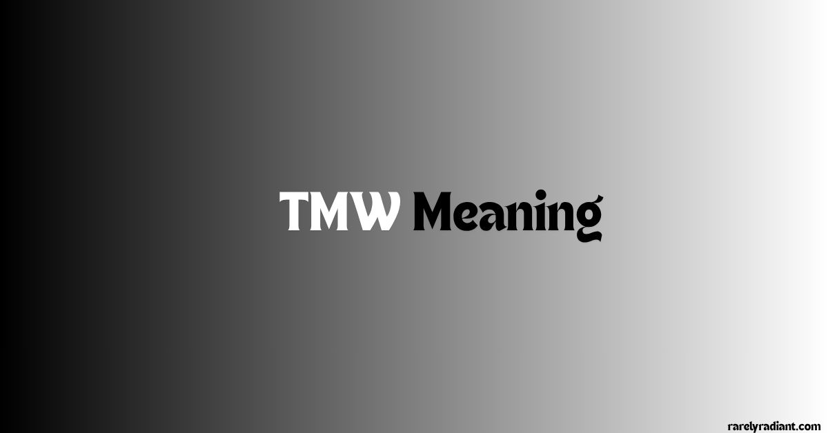 TMW Meaning