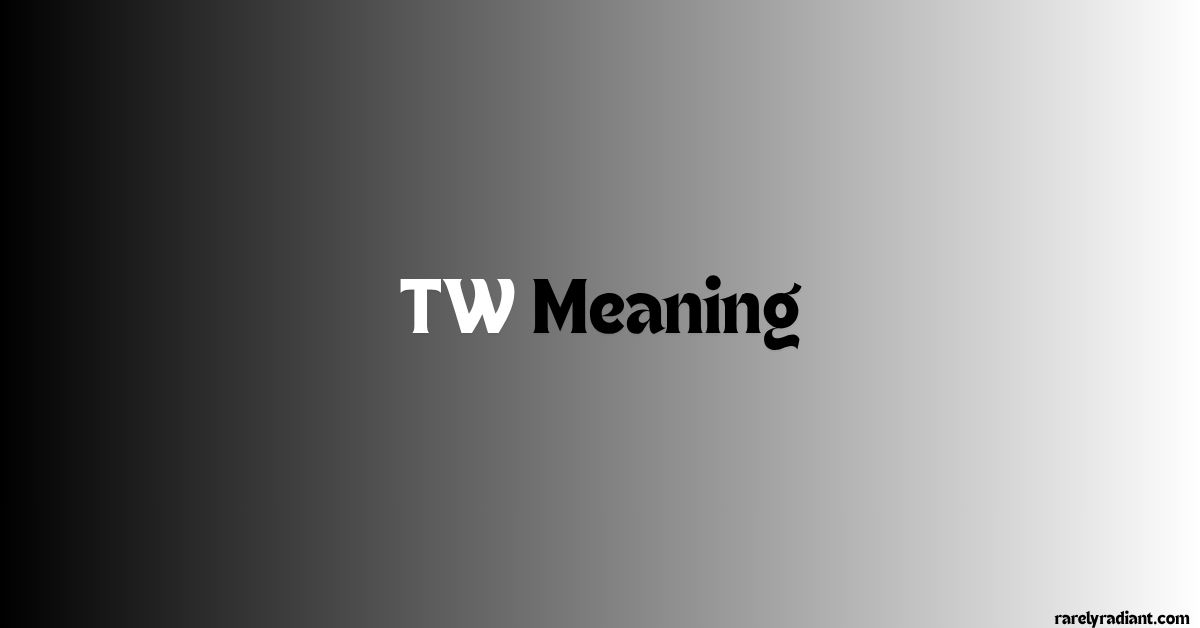 TW Meaning