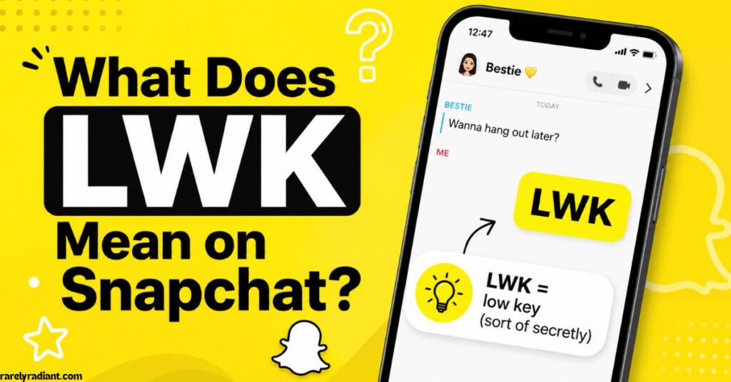 What Does LWK Mean on Snapchat