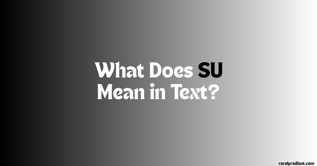 What Does SU Mean in Text