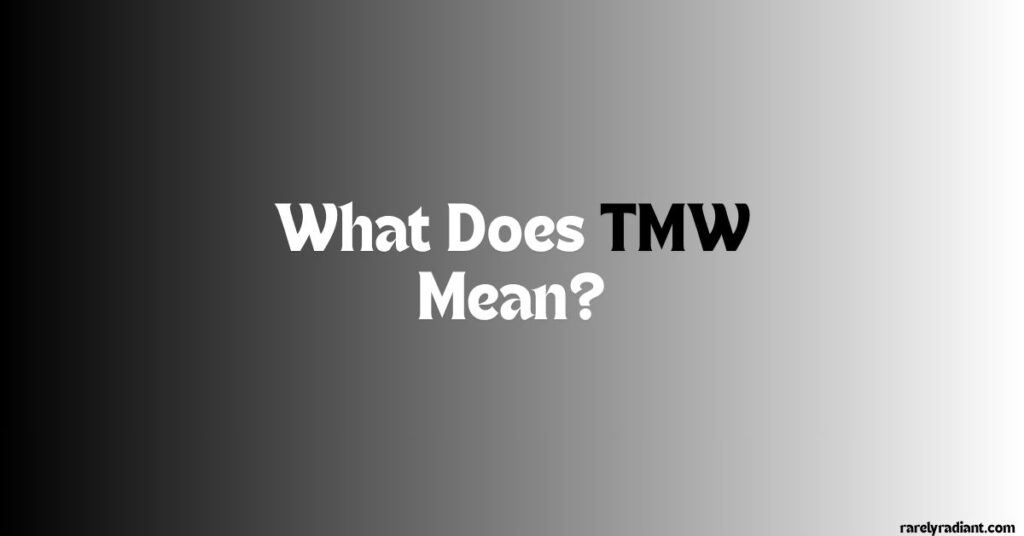 What Does TMW Mean