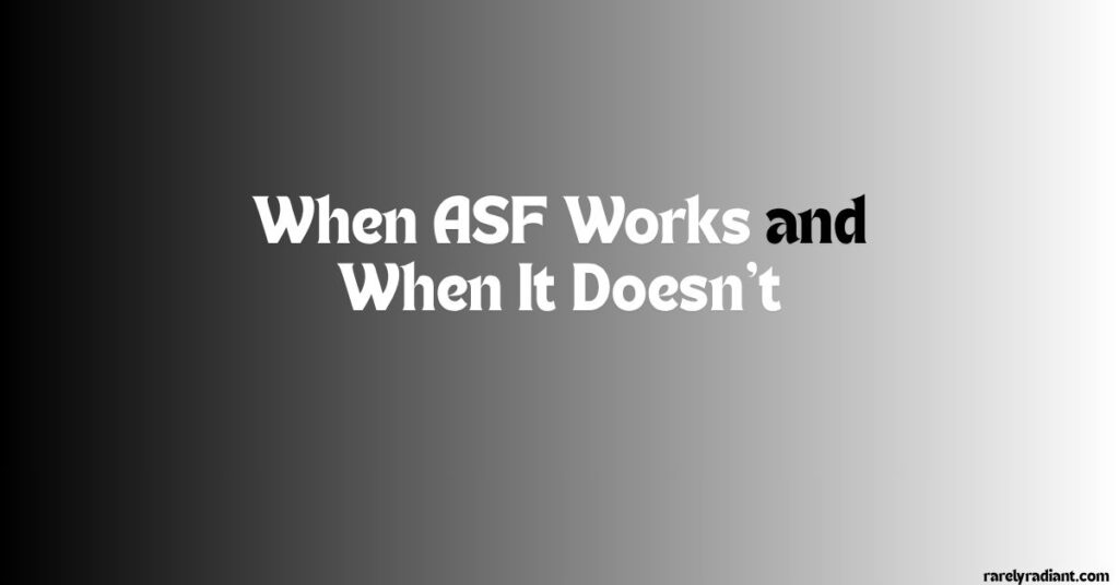 When ASF Works and When It Doesn’t
