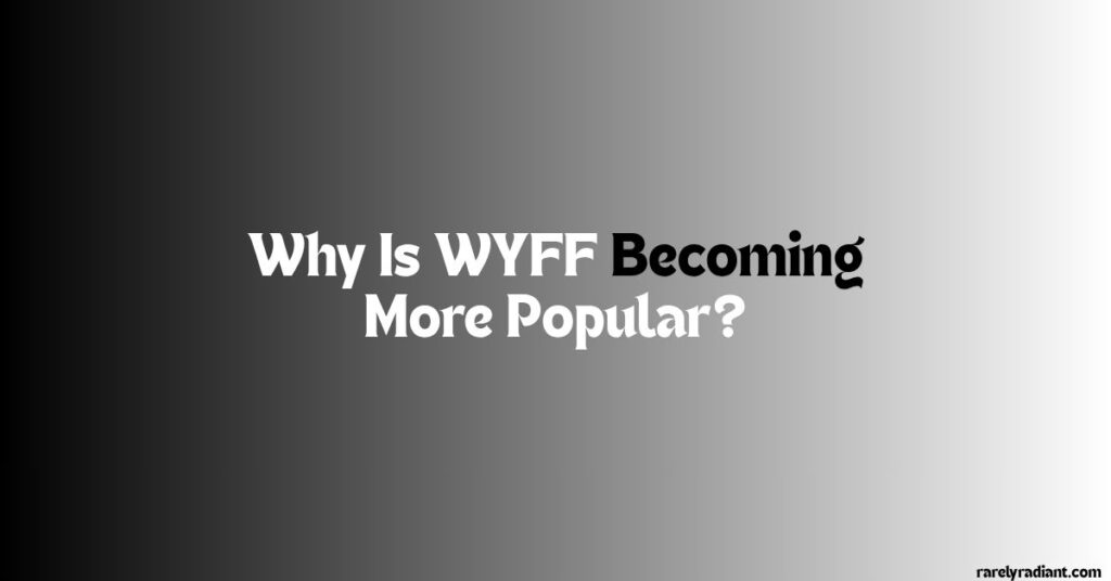 Why Is WYFF Becoming More Popular