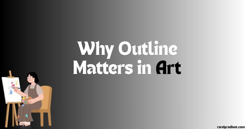 Why Outline Matters in Art